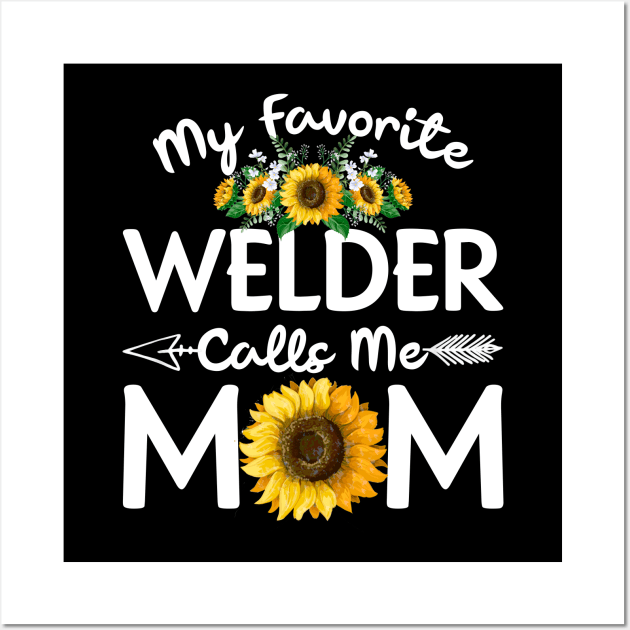 My Favorite Welder Calls Me Mom T Shirt Mother Day Wall Art by Simpsonfft